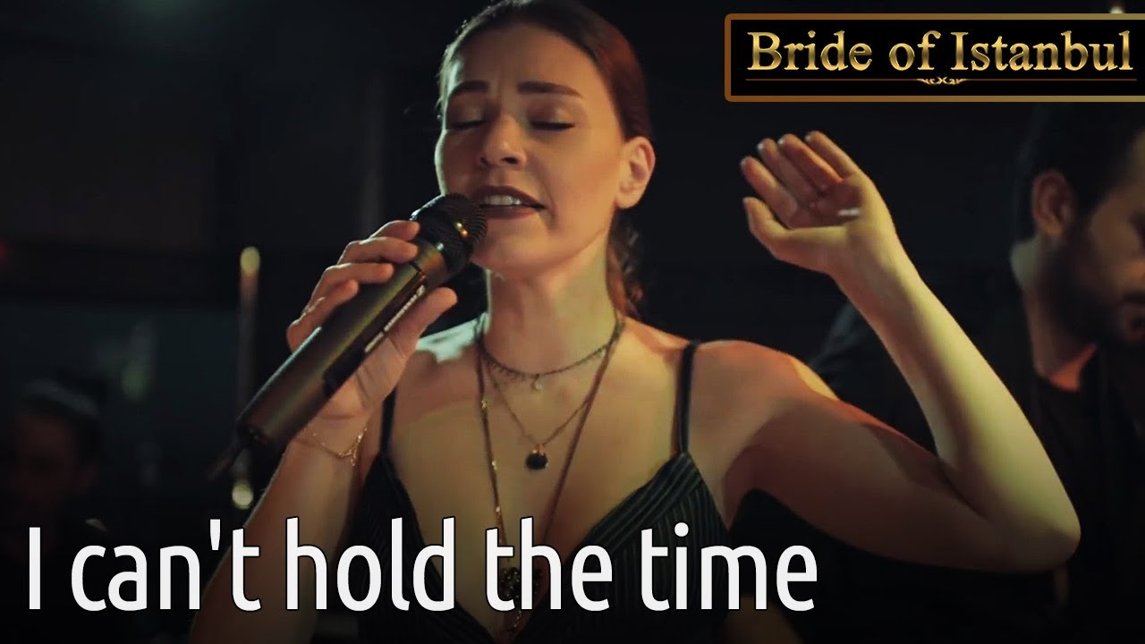 I can't Hold the Time 🎶 | Bride of Istanbul - İstanbullu Gelin