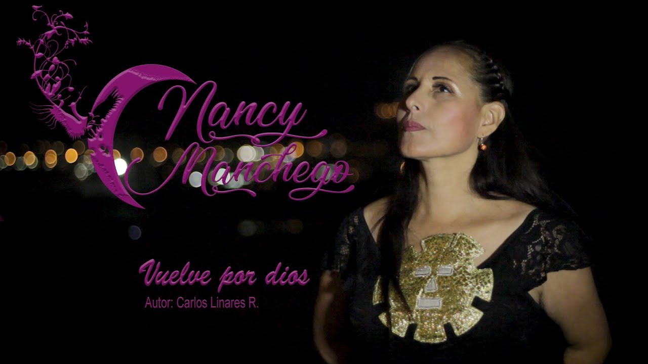 Nancy Manchego - Vuelve por dios - oficial - 2019