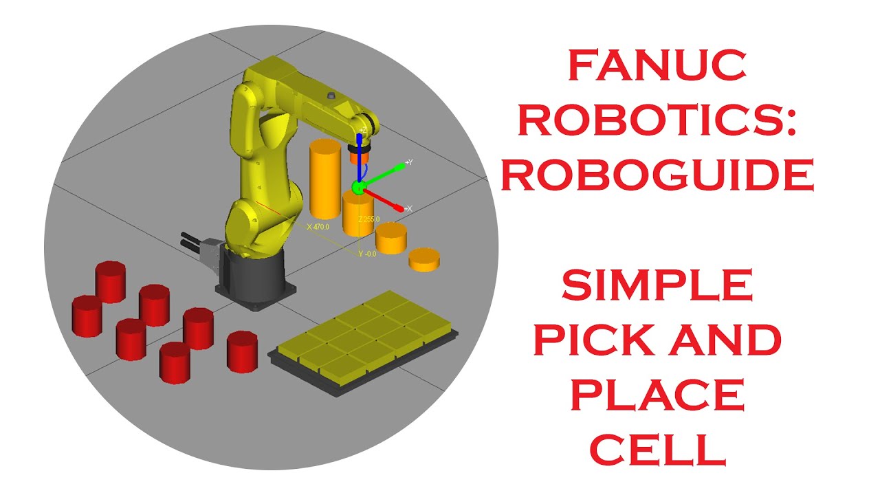 SIMPLE PICK AND PLACE SIMULATION IN FANUC'S ROBOGUIDE SOFTWARE