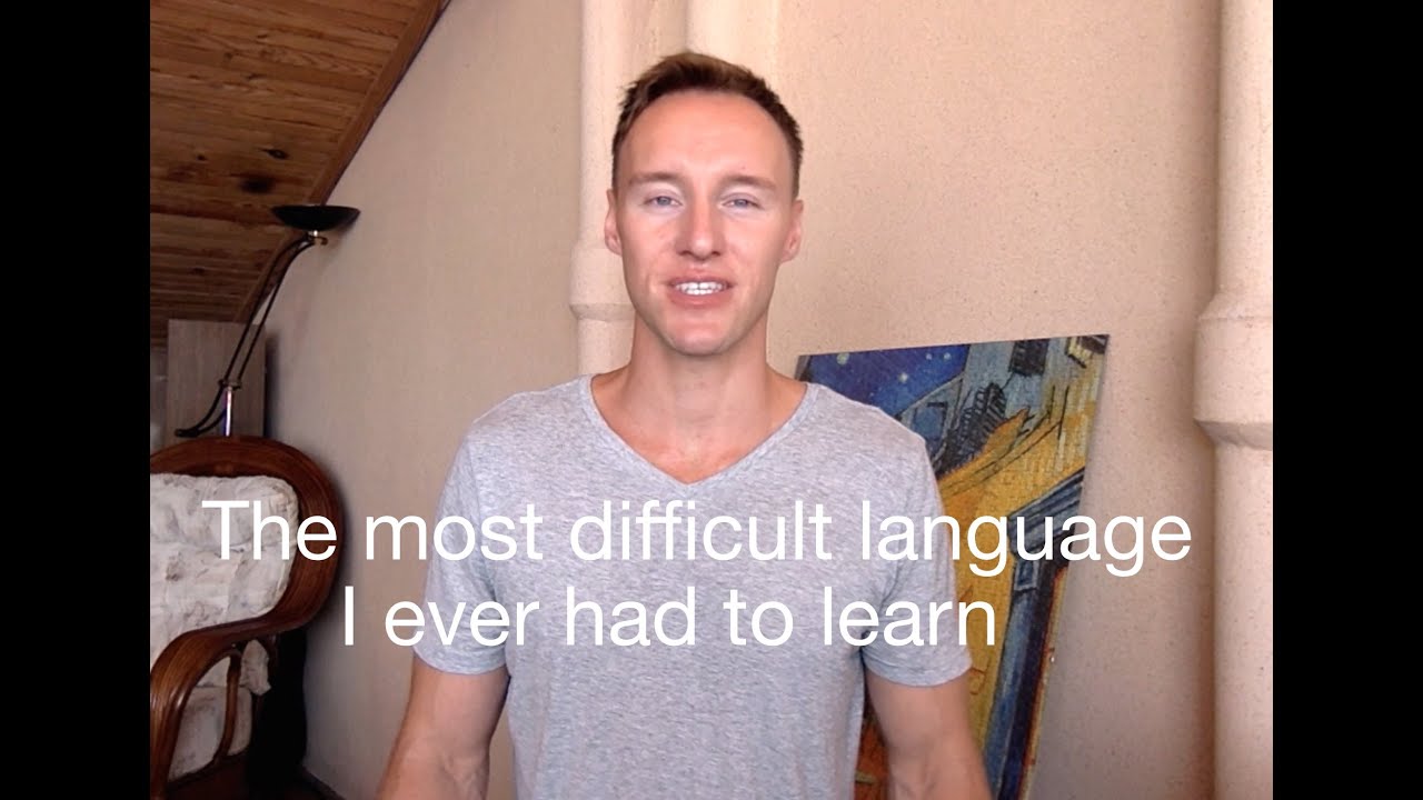 The most difficult language I ever had to learn