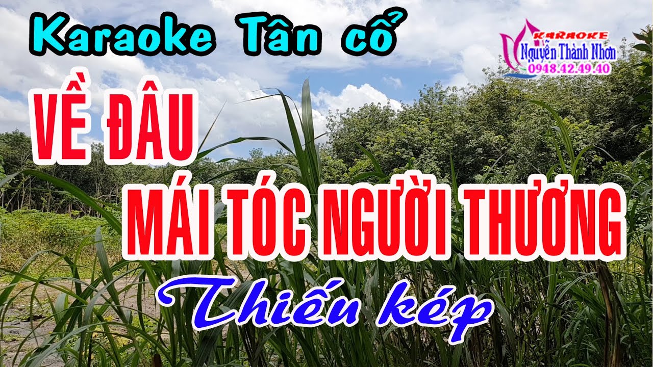 Karaoke tân cổ VỀ ĐÂU MÁI TÓC NGƯỜI THƯƠNG -THIẾU KÉP [ Hát cùng Thu Trang ]