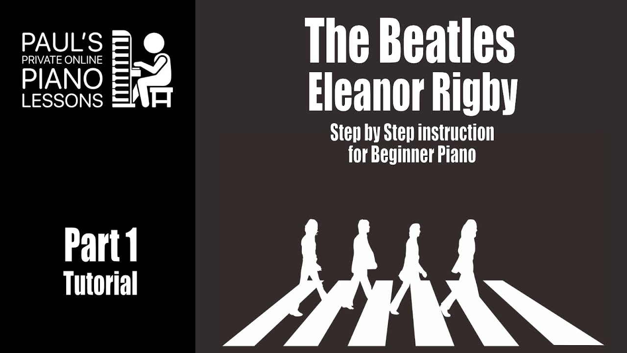 Part 1: Eleanor Rigby Beginner Piano Tutorial