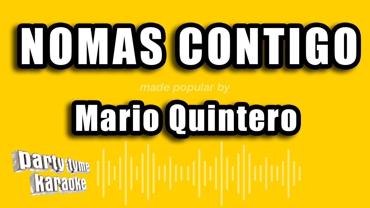 Mario Quintero - Nomas Contigo (Versión Karaoke)