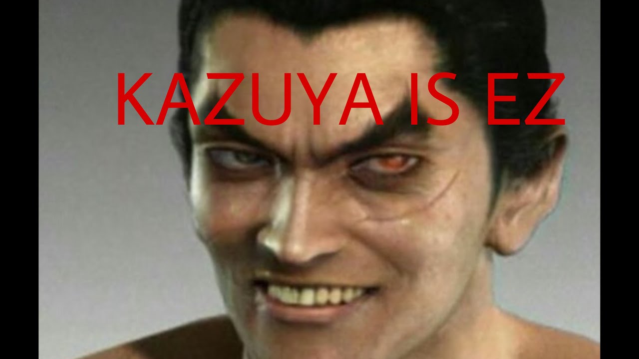 KAZUYA IS EZ