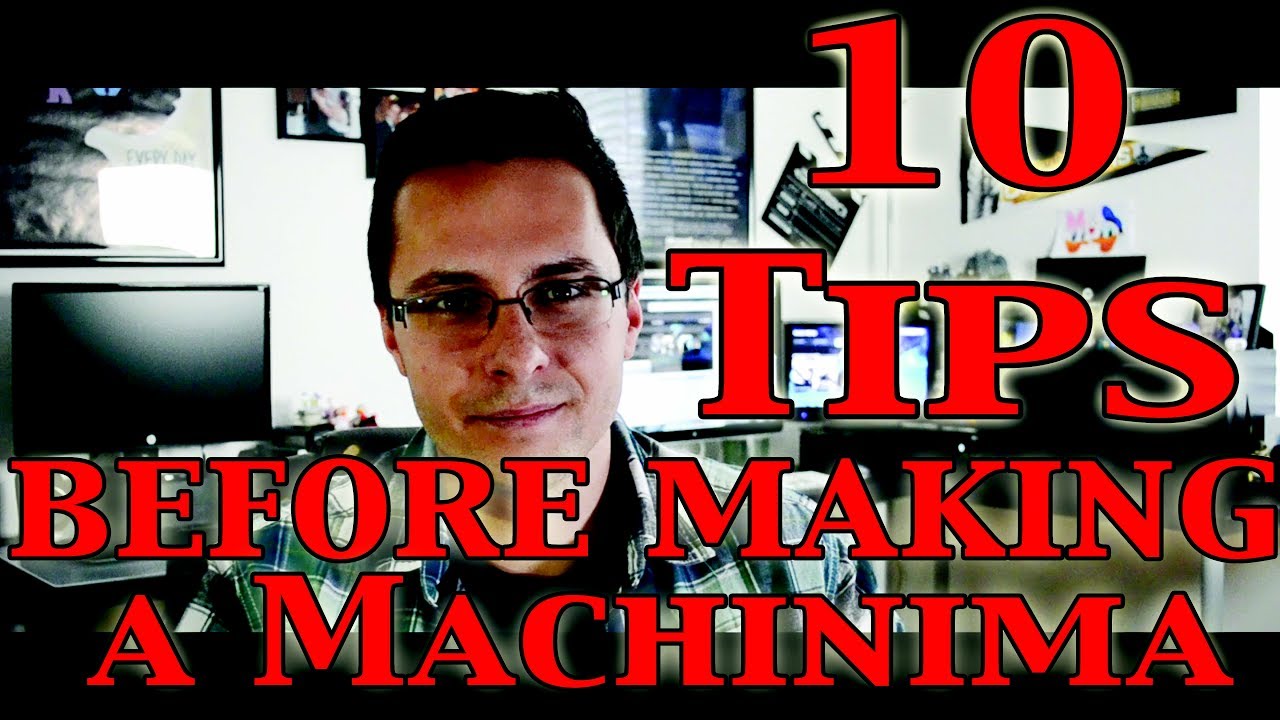 10 Tips Before Making Your Machinima
