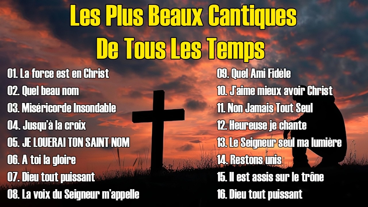Les Plus Beaux Cantiques De Tous Les Temps 🗼La force est en Christ , Quel Beau Nom....