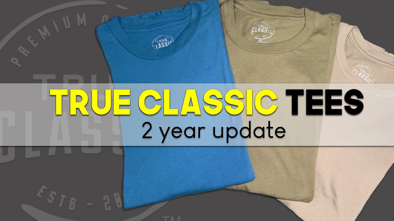 True Classic Tee Review -  After 2 years Update