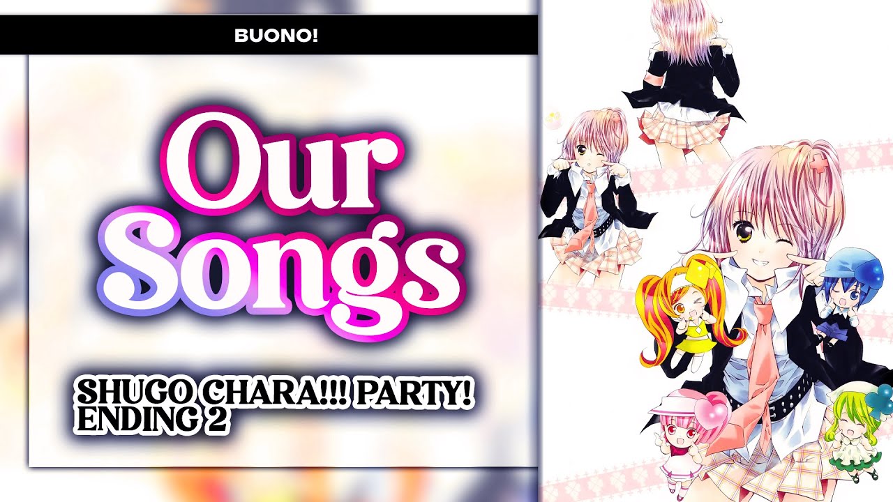 Our Songs - Shugo Chara! Party! Ending 2. [KAN/ROM/ENG Full Lyrics]
