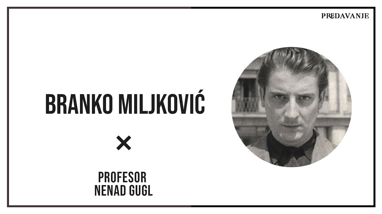 Branko Miljkovic, Svest O Pesmi 1/3 | Profesor Nenad Gugl | AkademijaGugl
