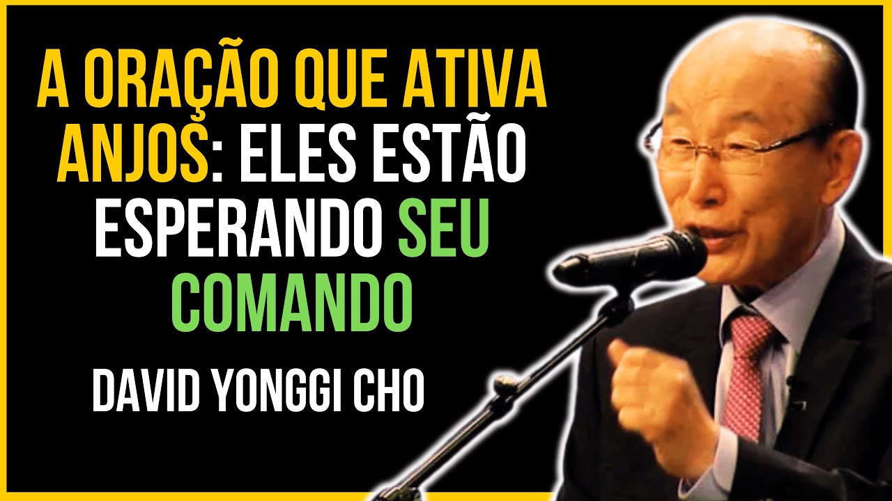 A Oração que Ativa Anjos: Eles Estão Esperando Seu Comando | David Yonggi Cho