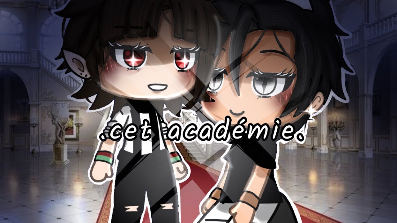 Cet académie || gay bl || fr || glmm || gâcha Life