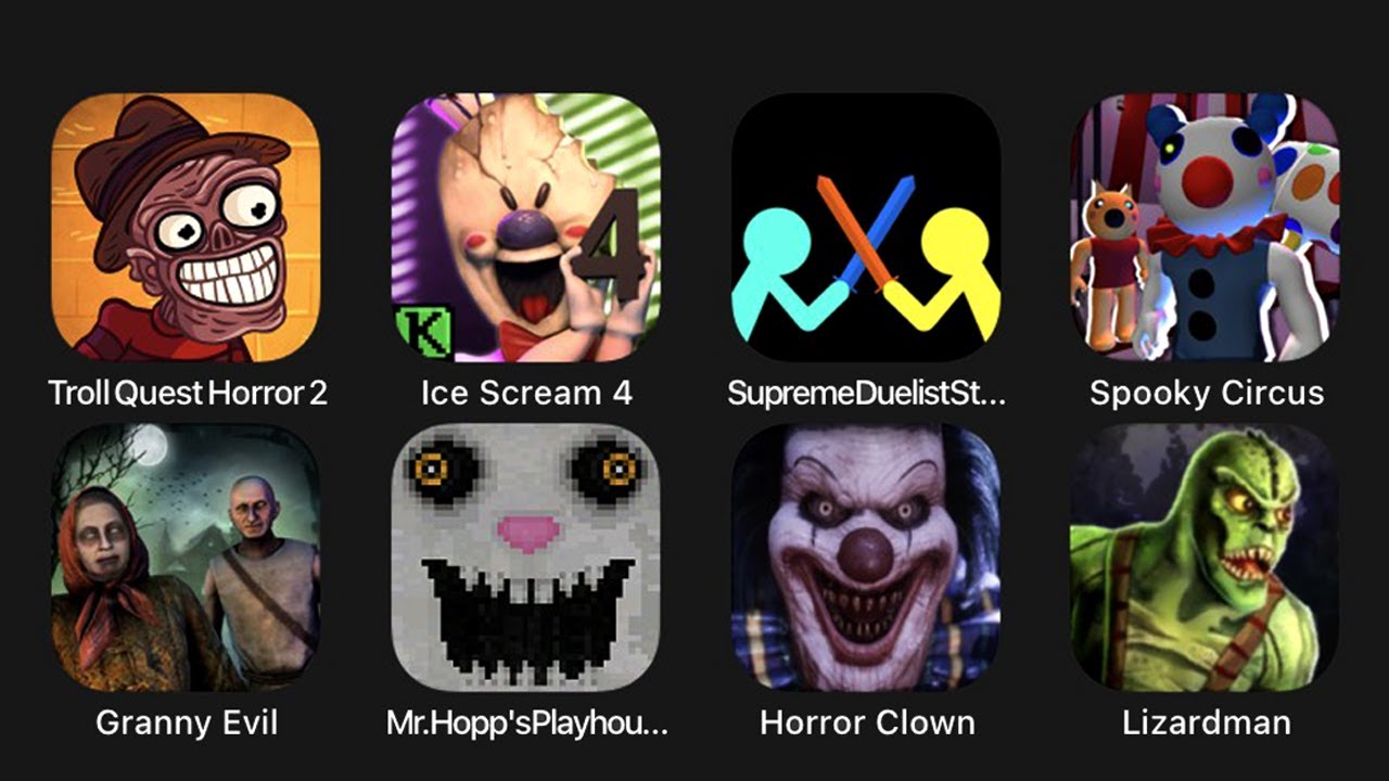 Troll Quest Horror 2, Ice Scream 4, Supreme Duelist Stickamn, Spooky Cirus, Granny Evil....