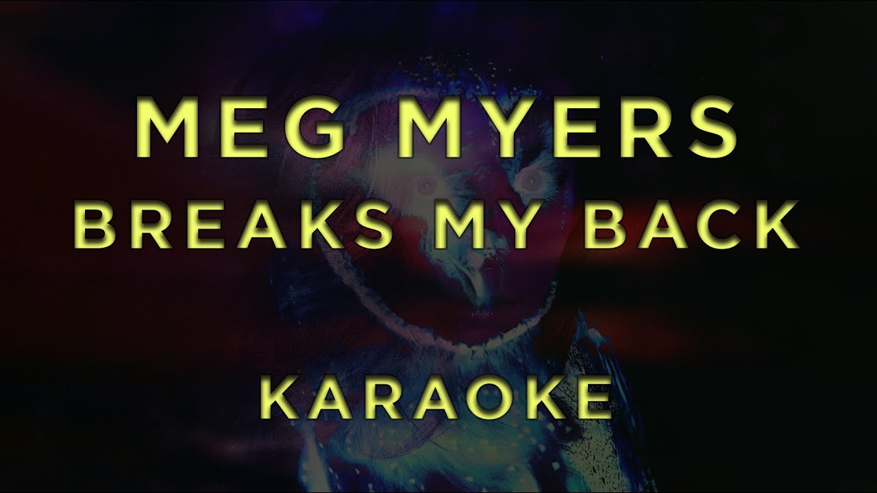 MEG MYERS - Breaks My Back • KARAOKE
