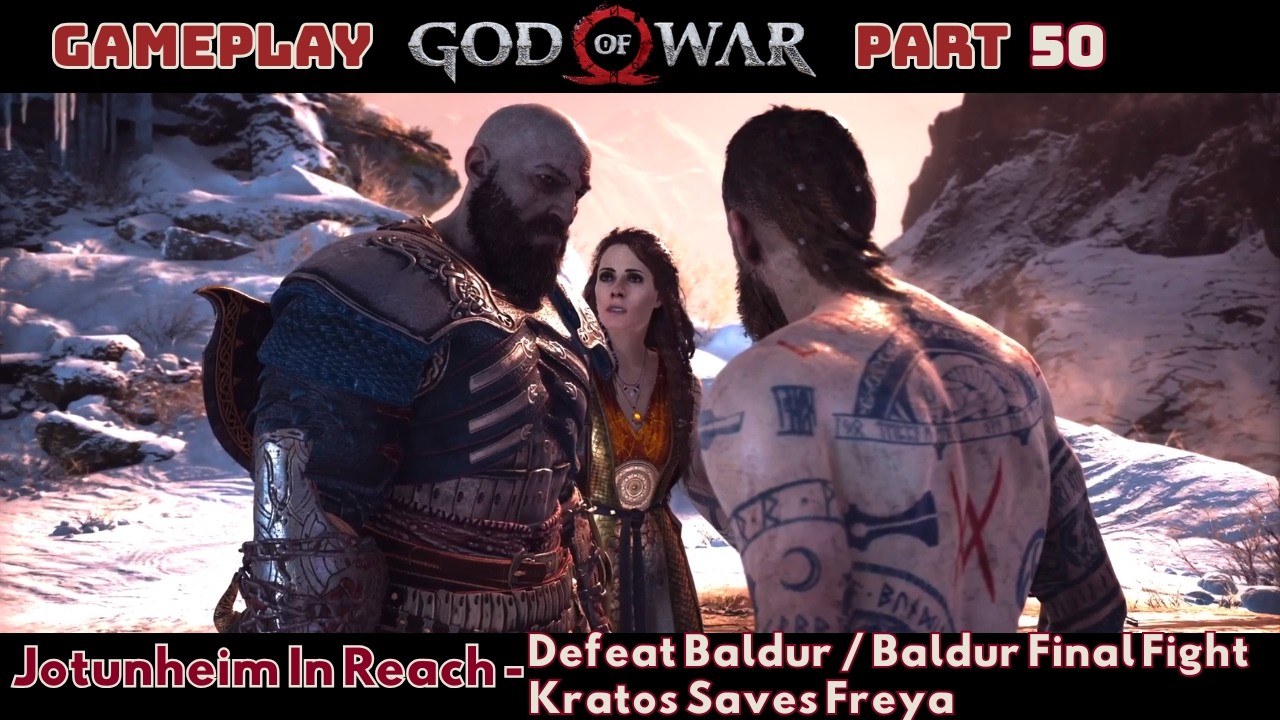 God Of War : Jotunheim In Reach : Defeat Baldur ; Baldur Final Fight ; Kratos Saves Freya | Part 50