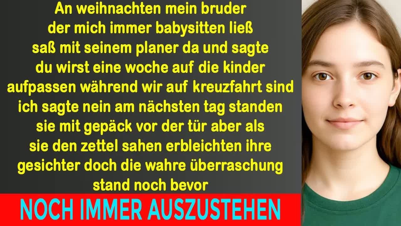 An Weihnachten saß mein Bruder, der mich immer babysitten ließ, mit seinem Planer da und …