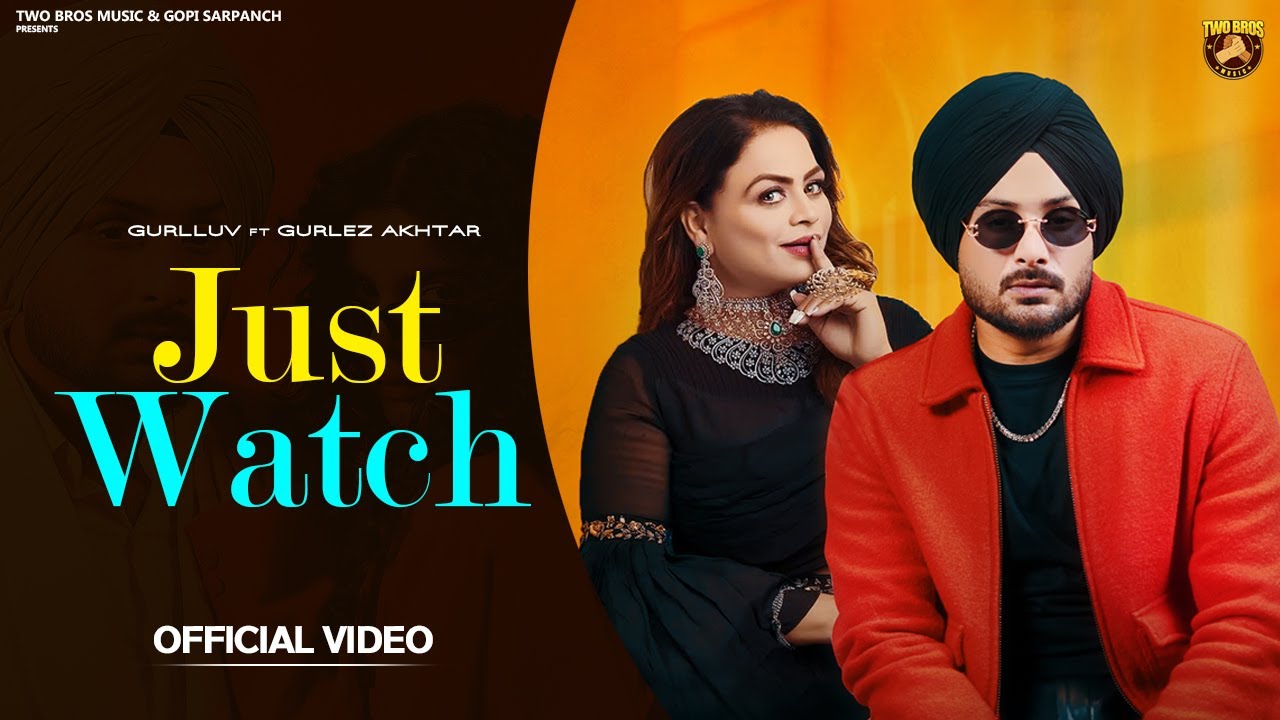 Just Watch (Official Video) | Gurlluv | Gurlez Akhtar | New Punjabi Song | Latest Punjabi Song 2025