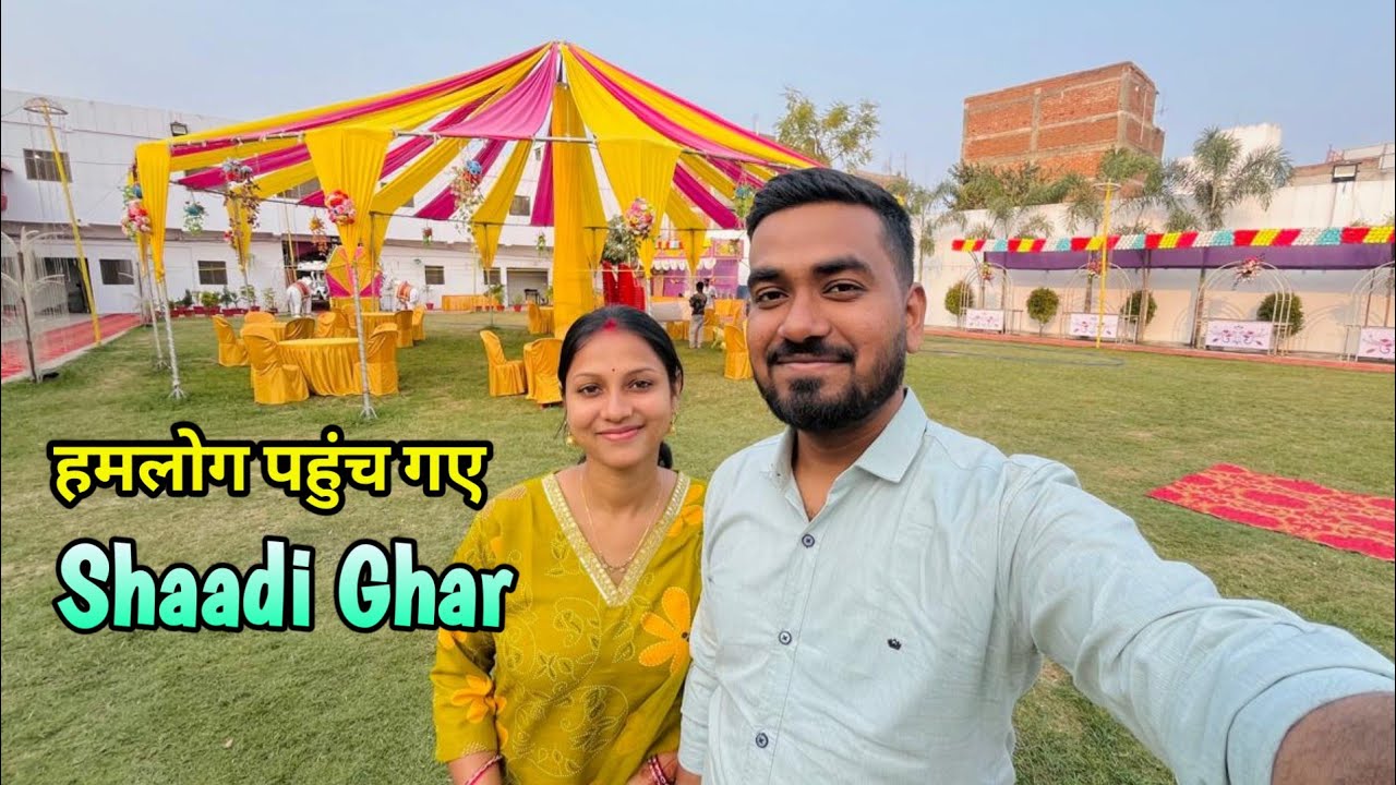 हमलोग पहुंच गए Shaadi Ghar ✨🎊