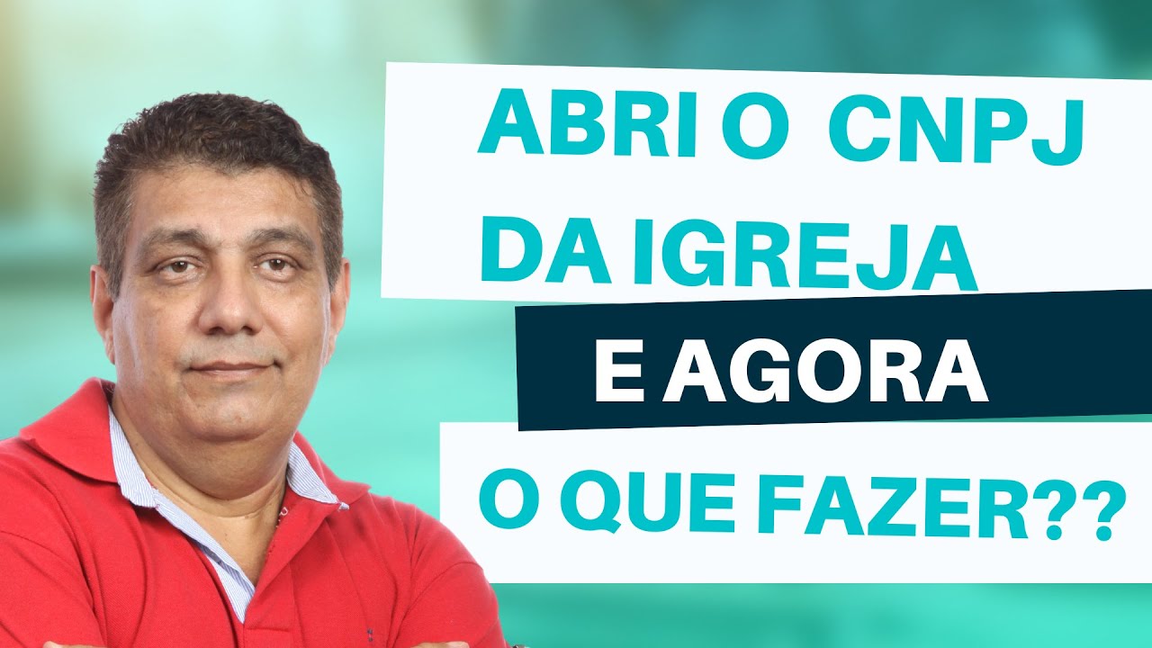 Tirei o CNPJ da minha igreja e agora o que fazer?