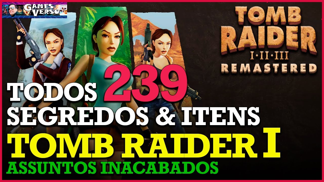 Todos Segredos e Itens | TOMB RAIDER 1 (TR1) - ASSUNTOS INACABADOS - REMASTERED  | Guia Completo