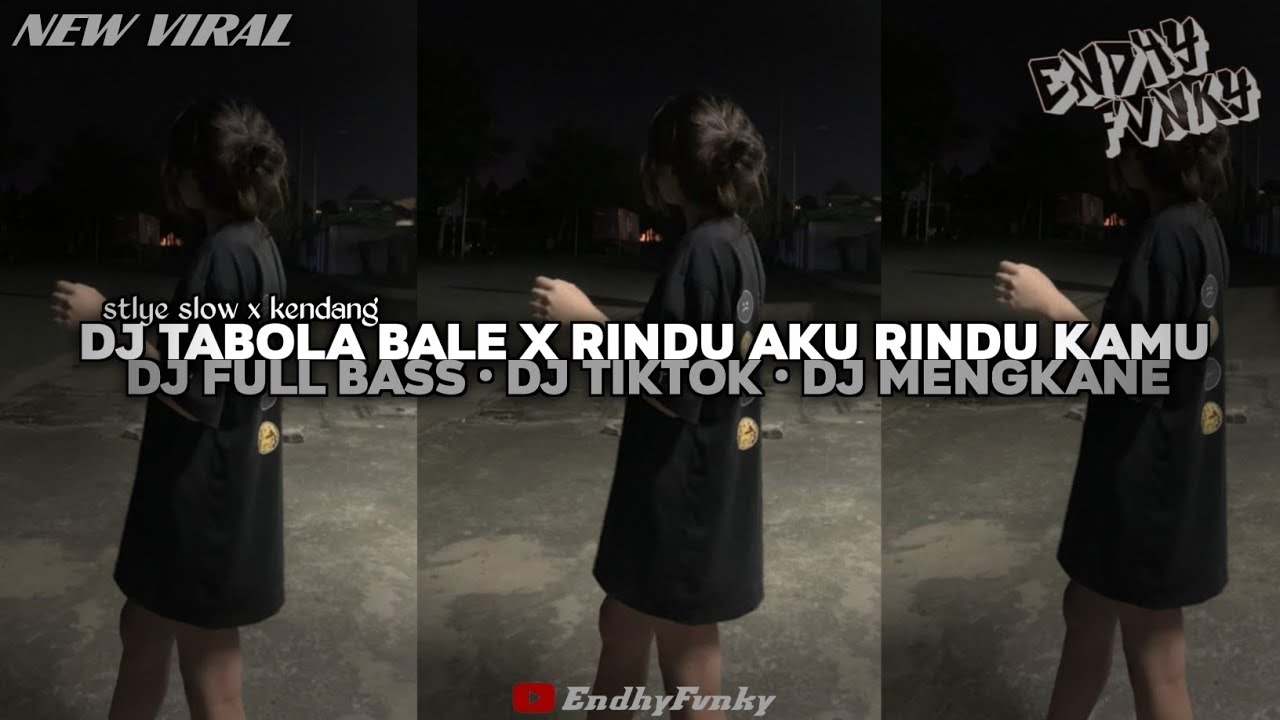 DJ TABOLA BALE X RINDU AKU RINDU KAMU || DJ FULL BASS || DJ TIKTOK || DJ MENGKANE •EndhyFvnky