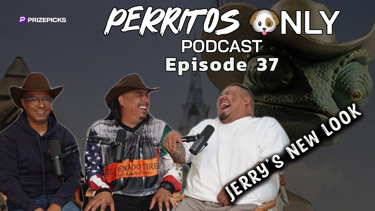 Perrito's Only Podcast- Ep.37 
