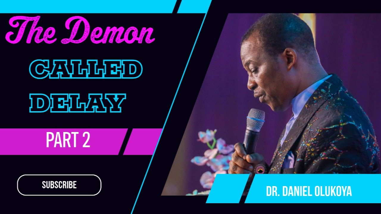The Demon Called Delay | Dr. Daniel Olukoya | Overcoming Spiritual Setbacks