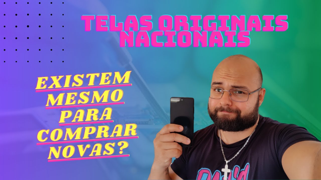 TELAS ORIGINAIS NACIONAIS EXISTEM MESMO PARA COMPRAR? OU É SO PAPO?