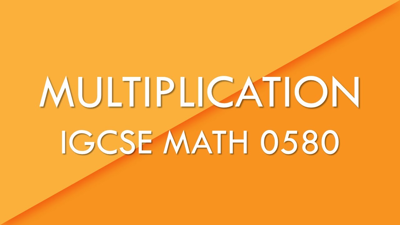 Multiplication - IGCSE Math 0580