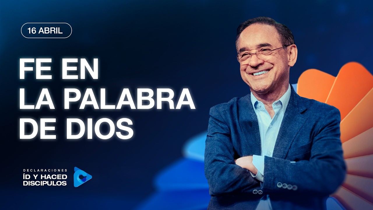 Declaraci&oacute;n del d&iacute;a - Fe en la palabra de Dios - 16 Abril 2026