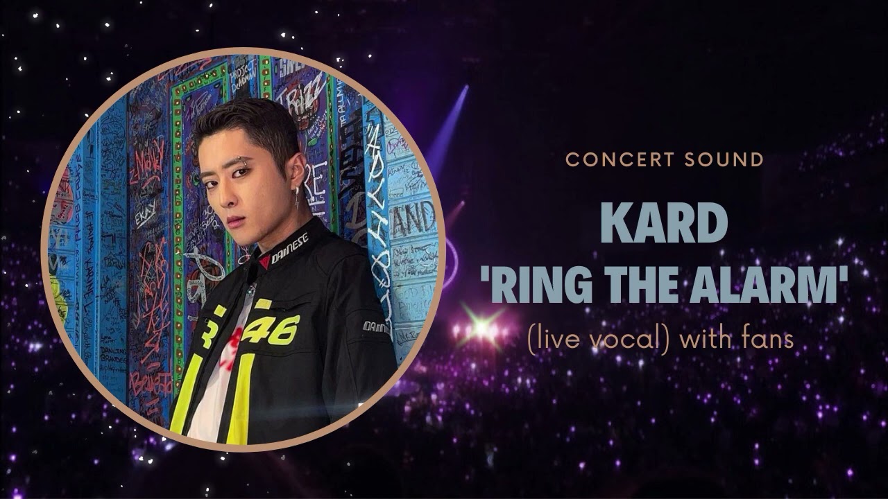 kard ‘ring the alarm’ concert sound (live vocal) with fans