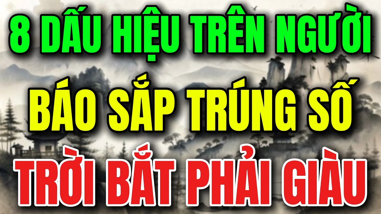 AI SẮP TRÚNG SỐ, CÓ 8 DẤU HIỆU TRÊN NGƯỜI, TRỜI BẮT PHẢI GIÀU - Lời Phật Dạy #loiphatday #phatphap