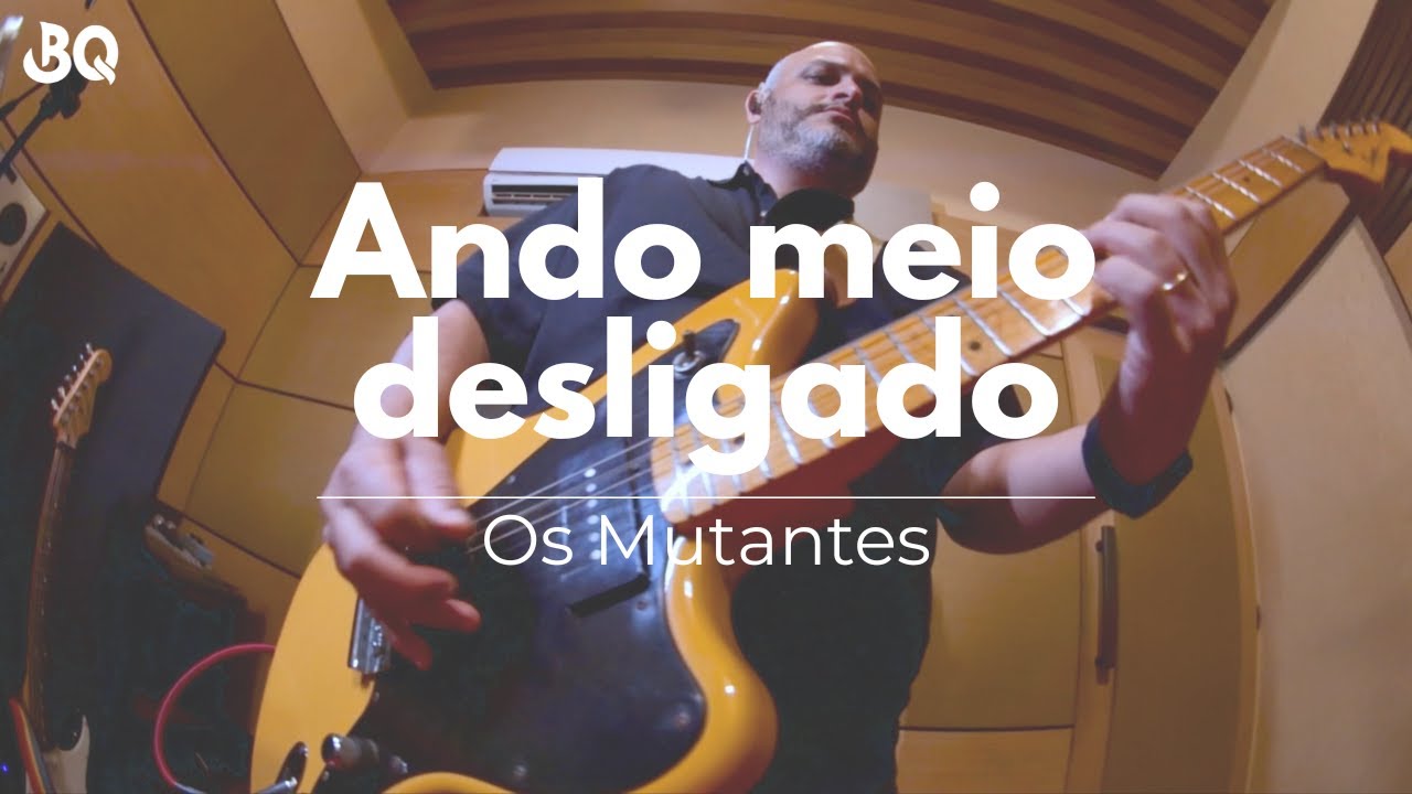 Ando meio desligado - Mutantes | BQuintas no Estúdio Farol