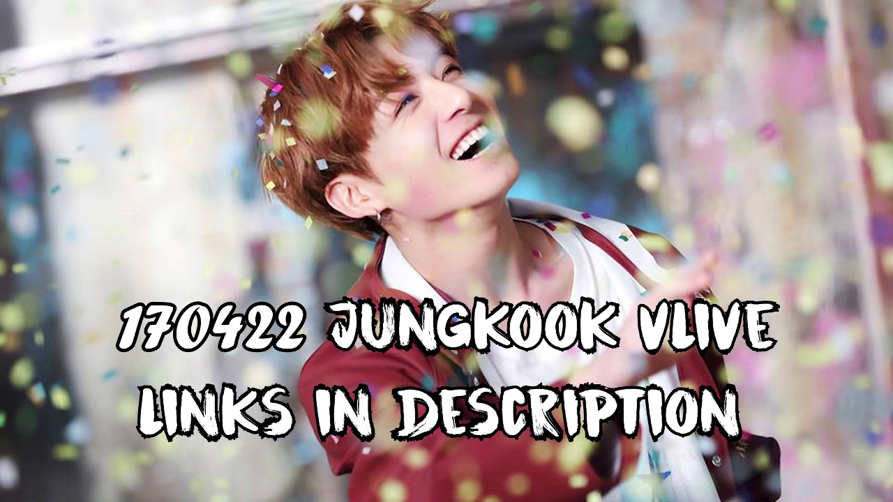 [ENG SUB] [INDO SUB] 170422 Jungkook Vlive (Links in description)