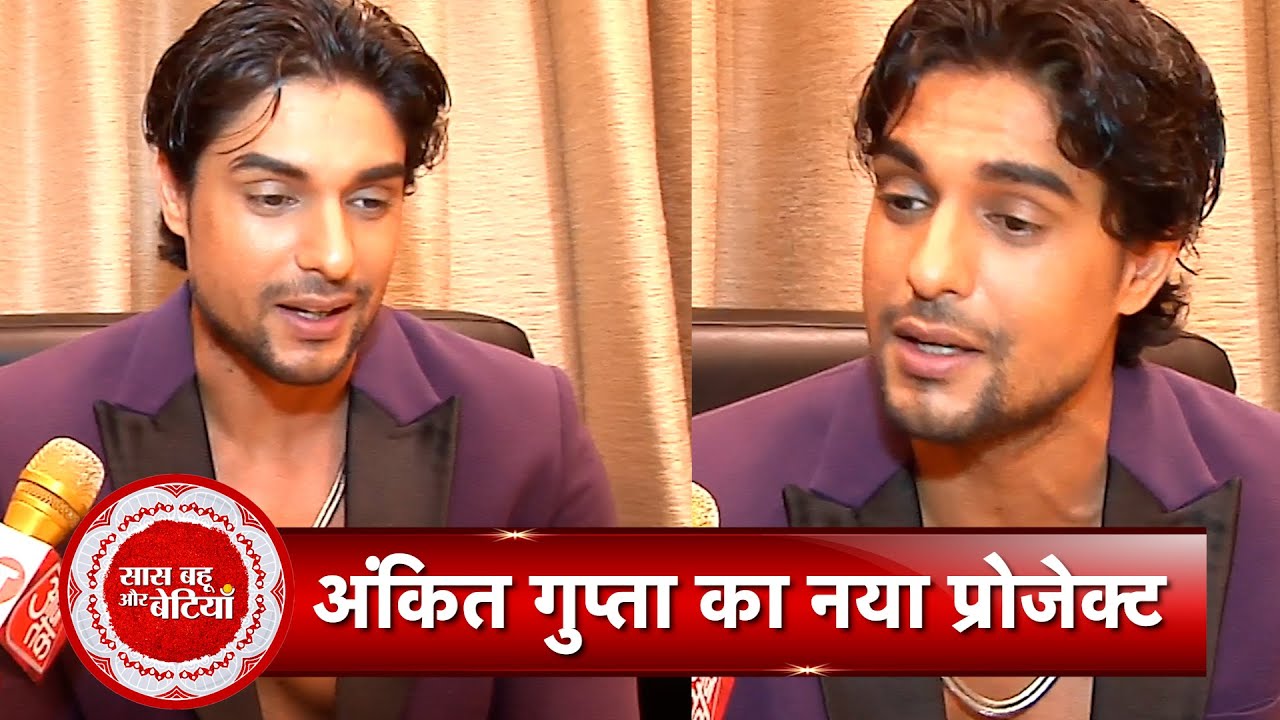 Exclusive Interaction with Udaariyaan Fame Ankit Gupta on His Upcoming Project with SBB