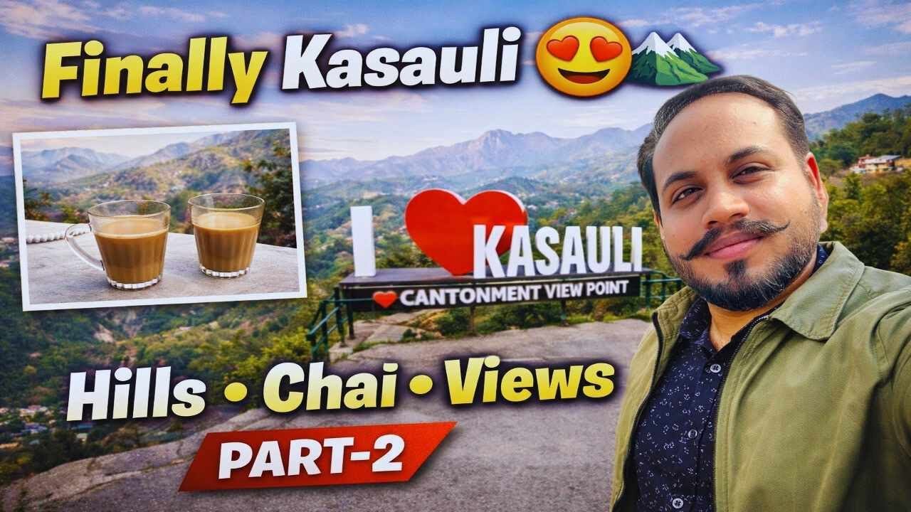 Finally Kasauli Pahunch Gaye 😍⛰️ | Views, Chai Aur Masti (Part-2)