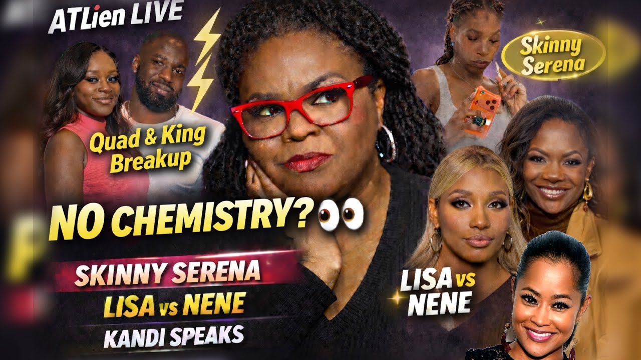 Quad & King Exposed?! Serena’s Body Transformation, Lisa Wu vs Nene + Kandi Speaks 👀
