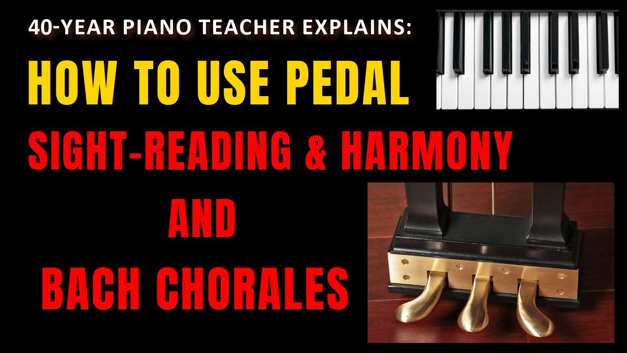 How to Use Pedal in SIGHT-READING & HARMONY and BACH CHORALES