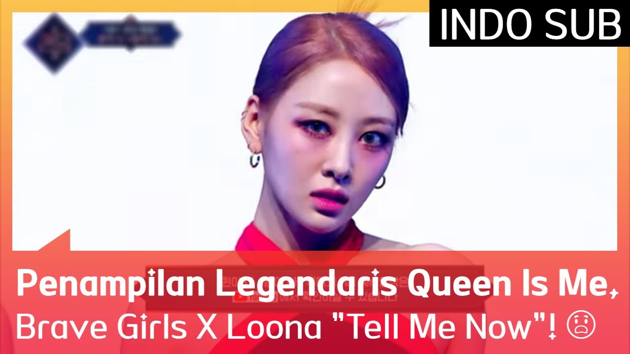 Penampilan Legendaris Queen Is Me, Brave Girls X Loona 