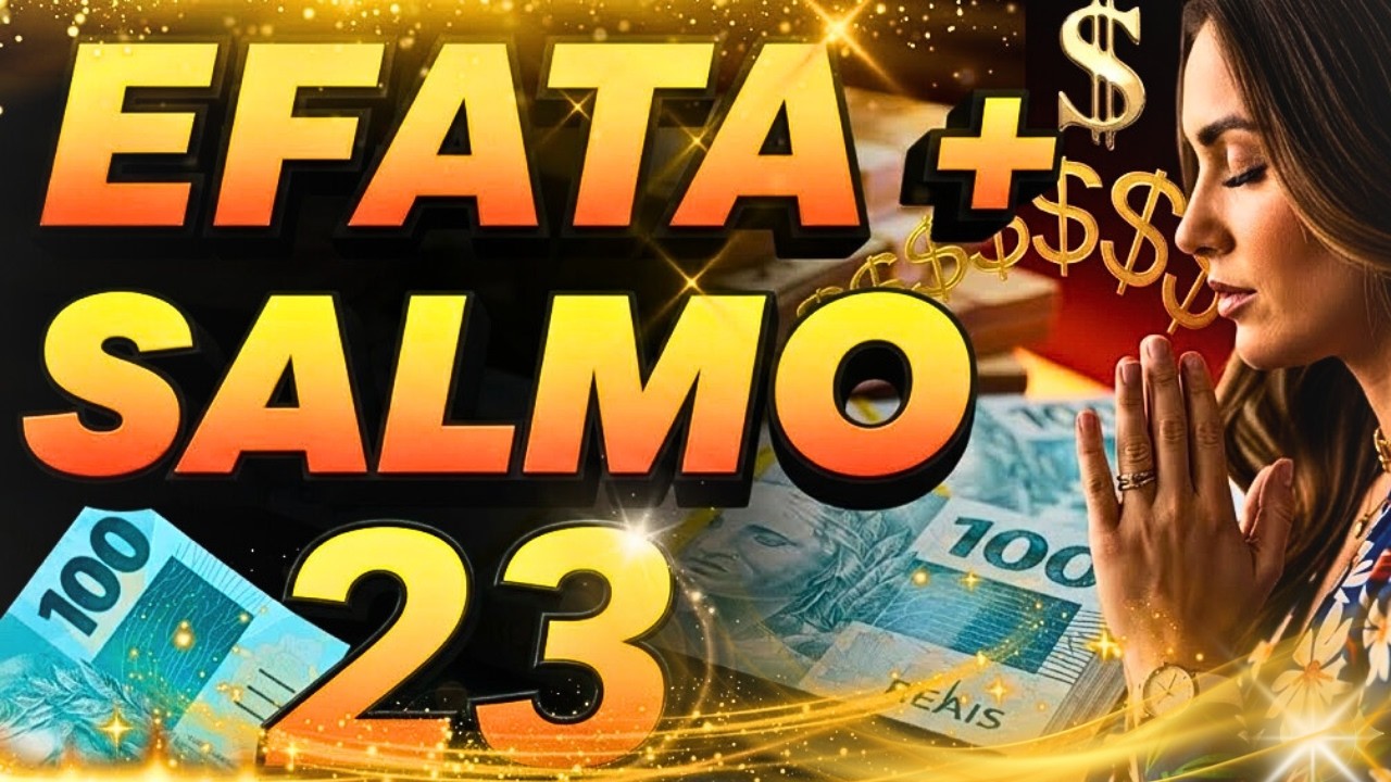 EFATÁ com Salmo 23: Deus Vai Abrir Suas Finanças e Derramar Prosperidade Hoje