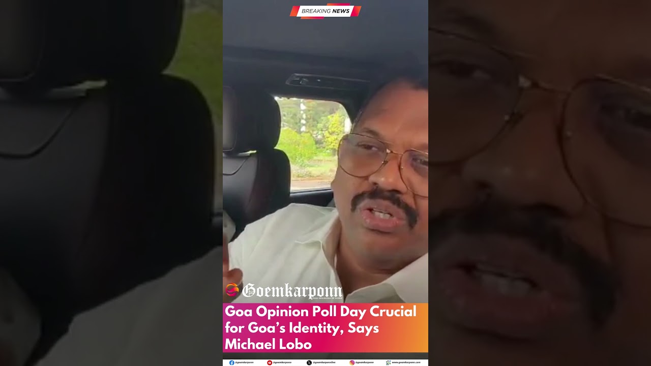 Goa Opinion Poll Day Crucial for Goa&rsquo;s Identity, Says Michael Lobo