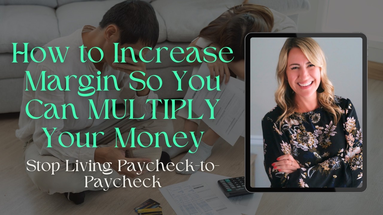 How to Increase Margin So You Can Multiply Your Money (Stop Living Paycheck to Paycheck)