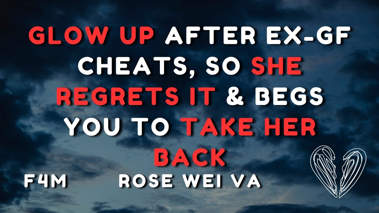 GLOW UP After Ex-Girlfriend Cheated, so She REGRETS It & Begs You to Take Her Back | ASMR GF | F4M