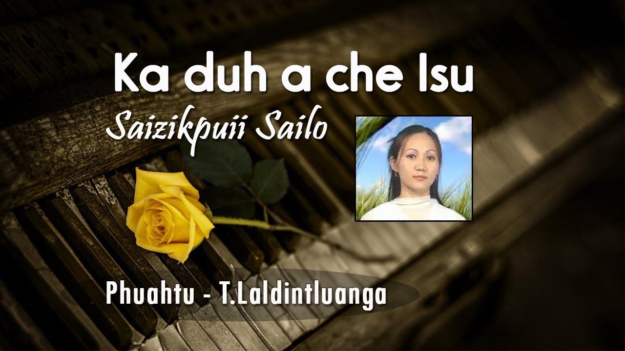 Ka duh a che Isu || Saizikpuii Sailo