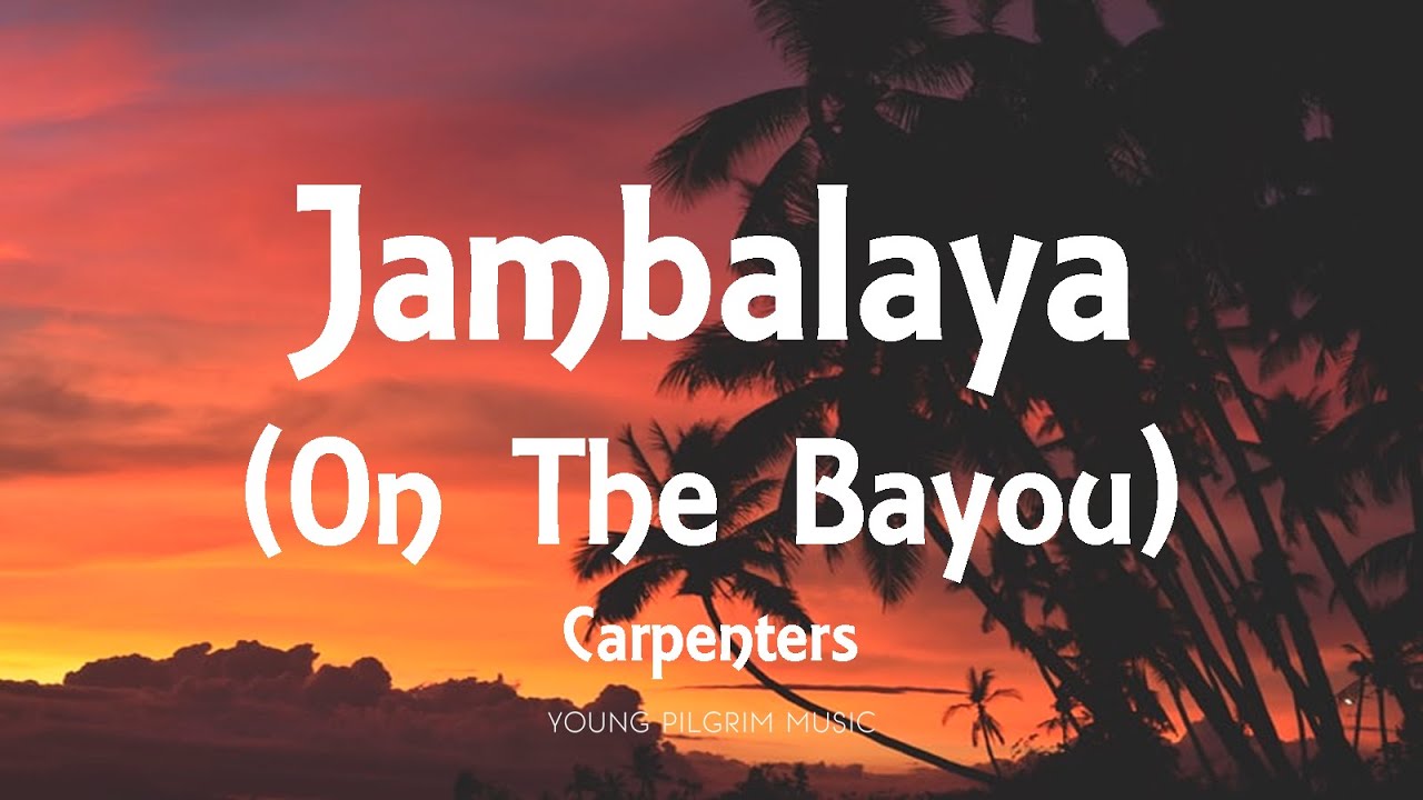 Carpenters - Jambalaya (On The Bayou) [Lyrics]