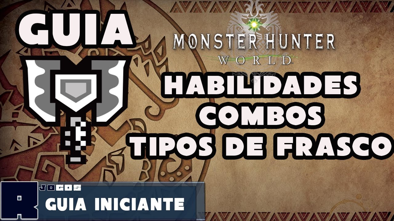 Guia Lâmina Dínamo! Combos Habilidades e Frascos! (CHARGE BLADE)  - Monster Hunter World Dica/Guia