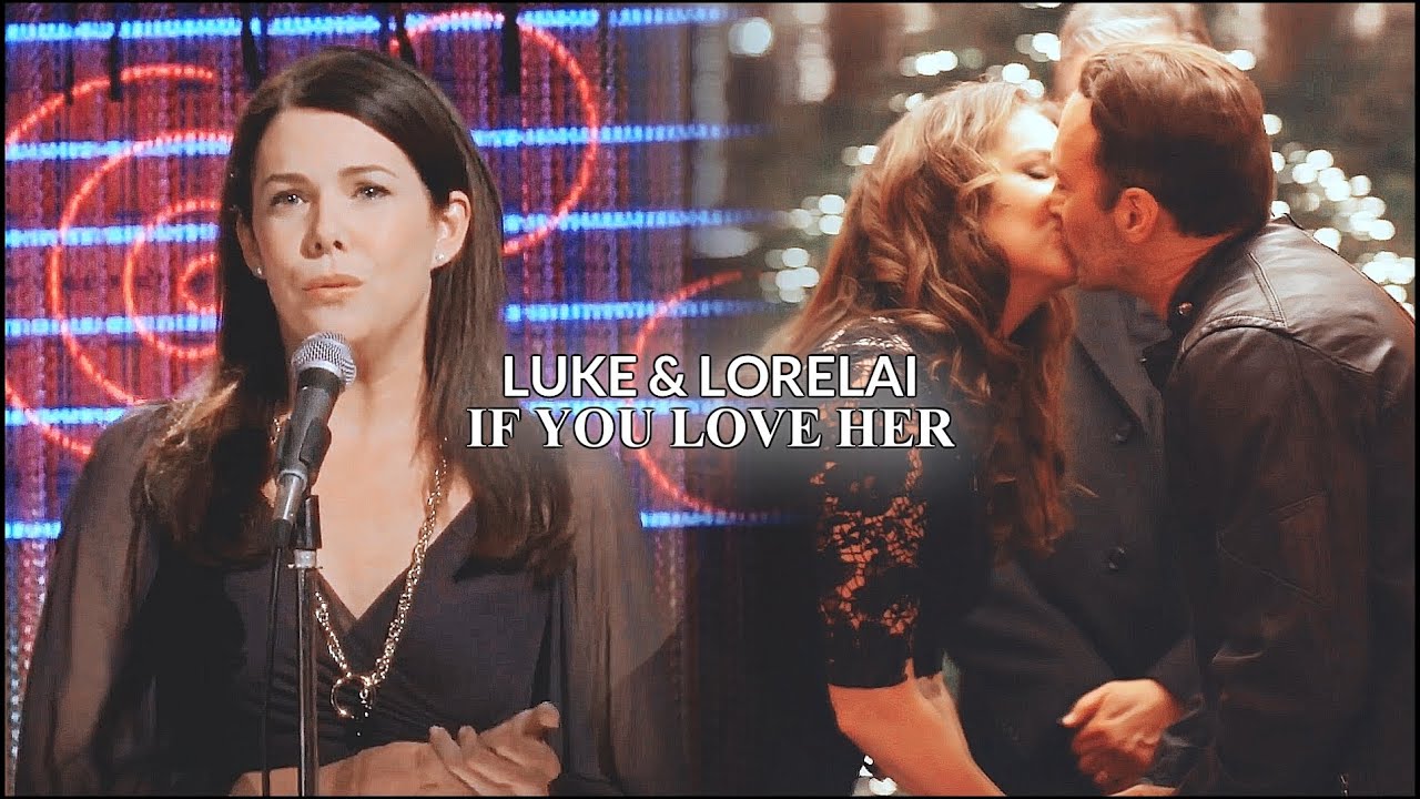 Luke & Lorelai || If You Love Her (HBD @MysticxSwan!).