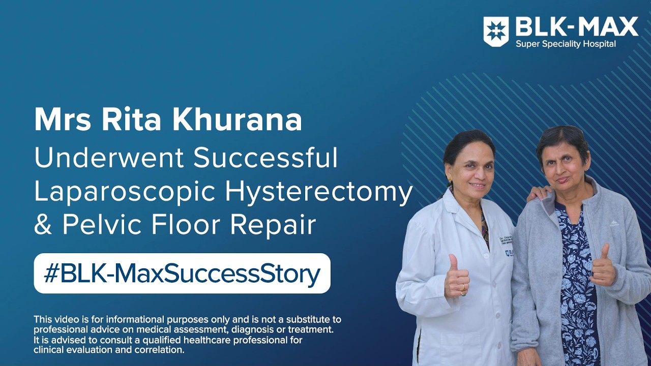 Mrs Khurana's Successful Laparoscopic Hysterectomy and Pelvic Floor Repair | Patient Success Story