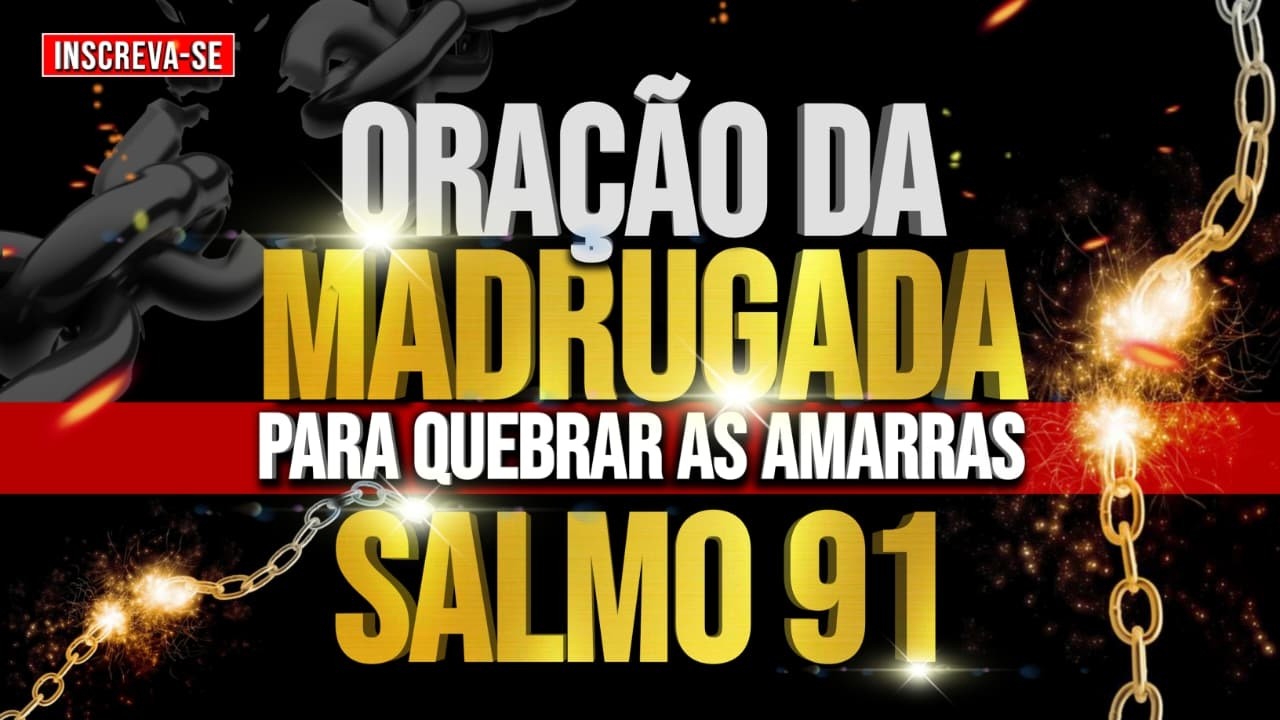 ORAÇÃO DA MADRUGADA | ORAÇÃO DA NOITE  | SALMO 91 AO VIVO
