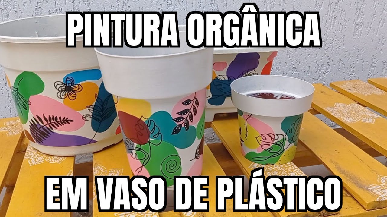 COMO FAZER PINTURA ORGÂNICA EM VASO DE PLÁSTICO