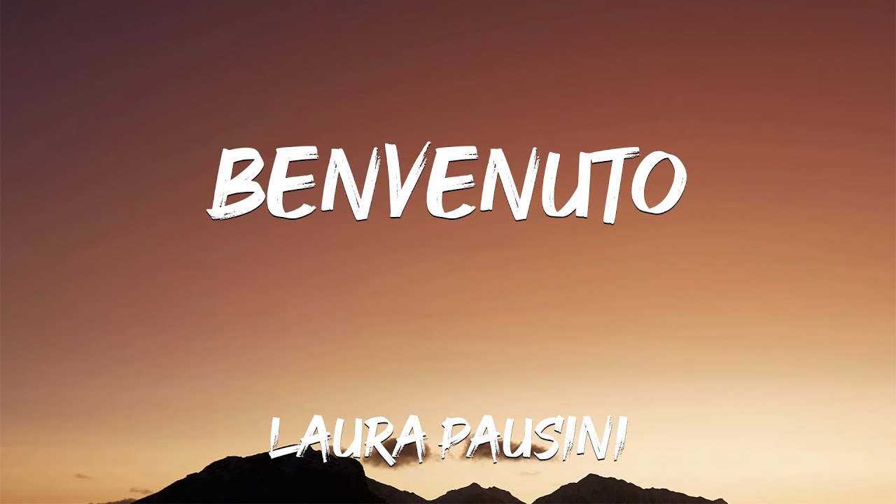 Laura Pausini - Benvenuto TESTO